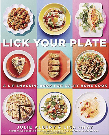 Cover of the cookbook \"Lick Your Plate\" by Julie Albert and Lisa Gnat.